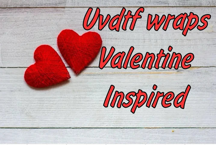 Uvdtf wraps valentine designs